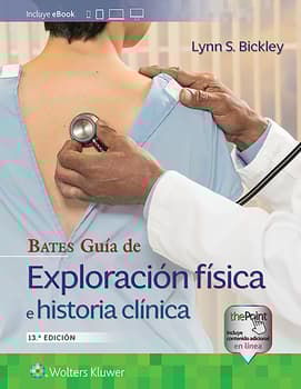 Bates. Guía de exploración física e historia clínica 13ª ed