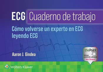 ECG. Cuaderno de trabajo. Cómo volverse un experto en ECG leyendo ECG 1ª ed