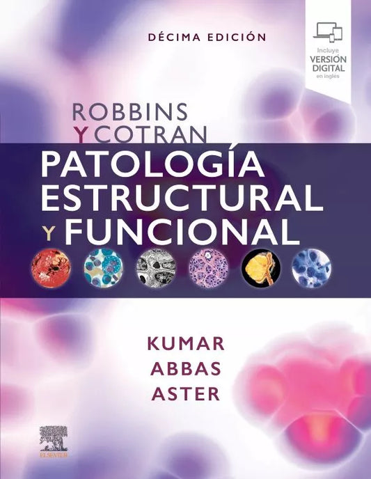 Robbins y Cotran. Patología estructural y funcional, 10a  ed.