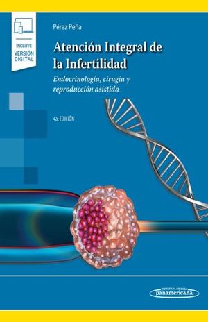 Atención Integral de la Infertilidad Endocrinología, Cirugía y Reproducción Asistida 4ª  ed